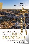 Haarmann, Harald - On the Trail of the Indo-Europeans: From Neolithic Steppe Nomads to Early Civilisations