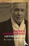 Fischer-Dieskau, Dietrich - Jupiter und ich