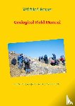 Bauer, Wilfried - Geological Field Manual