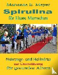 Meyer, Marianne E - Spirulina fur altere Menschen