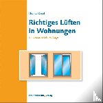 Künzel, Helmut - Richtiges Lüften in Wohnungen