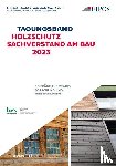  - Tagungsband: Holzschutz - Sachverstand am Bau 2023