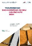 - Tagungsband der EIPOS Sachverständigentage: Sachverstand am Bau - Holzschutz 2024