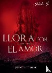 J, Jaliah - Llora por el amor