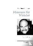 Schoenewerk, Klaus-Dieter - Museum fur Wunder