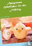 Ricke, Klaudia - Amigurumi Hakelfieber fur den Fruhling