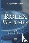 Lowe, Leonard - Rolex Watches: From the Rolex Submariner to the Rolex Daytona