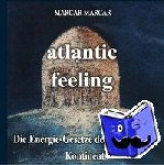 Marcar, Marcar - Atlantic-feeling - Die Energie-Gesetze des versunkenen Kontinents