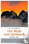 Schüller, Martin - Der Bulle von Garmisch