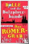 Bacher, Christina - Bolle und die Bolzplatzbande: Das Römergrab