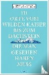 Graf-Riemann, Lisa, Neuburger, Ottmar - 111 Orte vom Wilden Kaiser bis zum Dachstein, die man gesehen haben muss