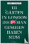 Glasow, Kirstin von - 111 Gärten in London, die man gesehen haben muss