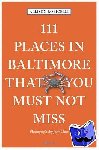 Robicelli, Allison - 111 Places in Baltimore That You Must Not Miss
