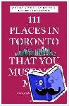 Genua, Anita Mai, Davenport, Clare, Davies, Elizabeth Lenell - 111 Places in Toronto That You Must Not Miss