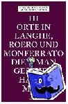 Martini, Alessandro, Francesconi, Maurizio - 111 Orte in Langhe, Roero und Monferrato, die man gesehen haben muss - Reiseführer