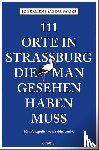 Berlien, Jo - 111 Orte in Straßburg, die man gesehen haben muss