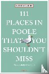 Bebo, Katherine - 111 Places in Poole That You Shouldn't Miss