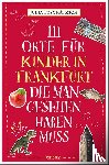 Tzschätzsch, Julia - 111 Orte für Kinder in Frankfurt, die man gesehen haben muss