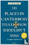 Loizou, Nicolette - 111 Places in Canterbury That You Shouldn't Miss