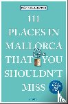 Liedtke, Rudiger - 111 Places in Mallorca That You Shouldn't Miss