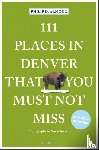 Armour, Philip D. - 111 Places in Denver That You Must Not Miss