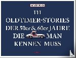 Nusch, Martin - 111 Oldtimer-Stories der 50er und 60er Jahre, die man kennen muss