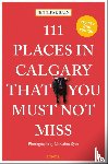 Bain, Jennifer - 111 Places in Calgary That You Must Not Miss