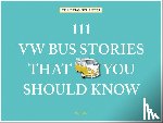 Schluter, Christian - 111 VW Bus Stories That You Should Know