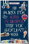 Booth, Martin, Evripidou, Barbara - 111 Places for Kids in Bristol That You Shouldn't Miss