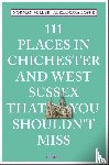 Miller, Norman, Loske, Alexandra - 111 Places in Chichester and West Sussex That You Shouldn't Miss