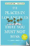Moglen, Laura, Posey, Julia - 111 Places in Los Angeles That You Must Not Miss