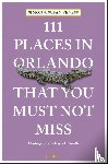 Veness, Susan, Veness, Simon - 111 Places in Orlando That You Must Not Miss