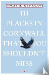 Neil, Catriona, Spalding, Adrian - 111 Places in Cornwall That You Shouldn't Miss