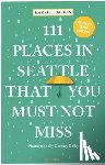 Baskas, Harriet - 111 Places in Seattle That You Must Not Miss