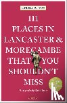 Sutton, Lindsay - 111 Places in Lancaster and Morecambe That You Shouldn't Miss