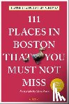 Kapplow, Heather, Windyka, Kim - 111 Places in Boston That You Must Not Miss