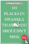 Goodfellow-Smith, Julia - 111 Places in Swansea That You Shouldn't Miss