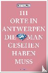Walter, Kay - 111 Orte in Antwerpen, die man gesehen haben muss