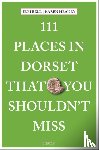 Bell, Jeni, Heaney, Karen - 111 Places in Dorset That You Shouldn't Miss