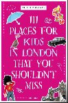 Edwards, Alicia - 111 Places for Kids in London That You Shouldn't Miss