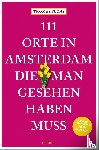 Fuchs, Thomas - 111 Orte in Amsterdam, die man gesehen haben muss