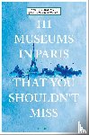 Carminati, Anne, Wesolowski, James - 111 Museums in Paris That You Shouldn't Miss