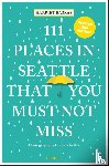Baskas, Harriet - 111 Places in Seattle That You Must Not Miss