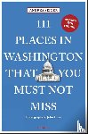 Seiger, Andrea - 111 Places in Washington, DC That You Must Not Miss