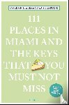 Streisand, Gordon, Streisand, Alexandra - 111 Places in Miami and the Keys That You Must Not Miss
