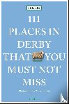 Lee, Phil - 111 Places in Derby That You Must Not Miss