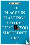 Miller, Norman - 111 Places in Hastings and Rye That You Shouldn't Miss