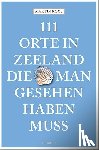 Roos, Martin - 111 Orte in Zeeland, die man gesehen haben muss