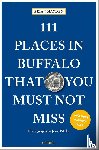 Hayden, Brian - 111 Places in Buffalo That You Must Not Miss
