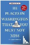 Seiger, Andrea - 111 Places in Washington, DC That You Must Not Miss